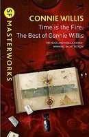 Time is the Fire: The Best of Connie Willis (S.F. MASTERWORKS)