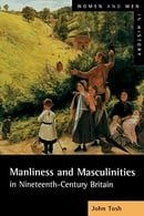 Manliness and Masculinities in Nineteenth-Century Britain: Essays on Gender, Family and Empire: Essa