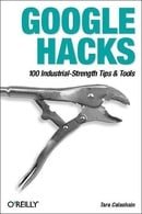 Google Hacks: 100 Industrial-Strength Tips & Tricks