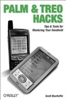 Palm and Treo Hacks: Tips & Tools for Mastering Your Handheld