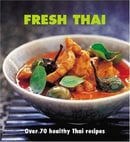 Fresh Thai: Over 70 Healthy Thai Recipes