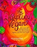 The Voluptuous Vegan: More Than 200 Sinfully Delicious Recipes for Meatless, Eggless, and Dairy-Free