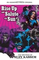 Rise Up and Salute the Sun: The Writings of Suzy Kassem