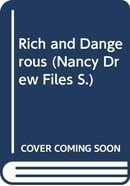 Rich and Dangerous (Nancy Drew Files)