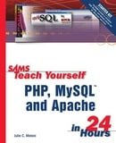Sams Teach Yourself PHP, MySQL and Apache in 24 Hours (Sams Teach Yourself in 24 Hours)
