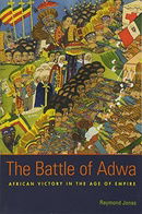 The Battle of Adwa: African Victory in the Age of Empire