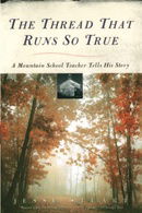 The Thread That Runs So True: A Mountain School Teacher Tells His Story