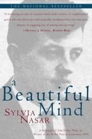 A Beautiful Mind: A Biography of John Forbes Nash, Jr., Winner of the Nobel Prize in Economics, 1994