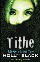 Tithe (A Modern Tale of Faerie)
