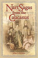 Nart Sagas from the Caucasus: Myths and Legends from the Circassians, Abazas, Abkhaz, and Ubykhs