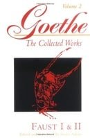 Goethe, Volume 2: Faust I & II: Faust Parts I and II v. 2 (Goethe: The Collected Works)
