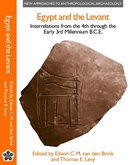 Egypt and the Levant: Interrelations from the 4th Through the Early 3rd Millennium B.C.E. (New Appro