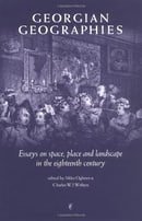 Georgian Geographies: Essays on Space, Place and Landscape in the Eighteenth Century