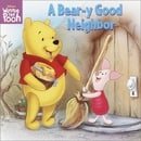A Bear-Y Good Neighbor (Winnie the Pooh Picturebacks)