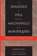 The Dialogue in Hell between Machiavelli and Montesquieu: Humanitarian Despotism and the Conditions 