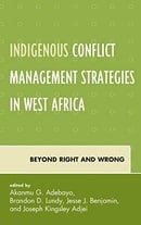 Indigenous Conflict Management Strategies in West Africa: Beyond Right and Wrong (Conflict and Secur