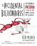 The Accidental Billionaires: The Founding of Facebook: A Tale of Sex, Money, Genius, and Betrayal