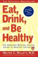 Eat, Drink and be Healthy: The Harvard Medical School Guide to Healthy Eating (Harvard Medical Schoo