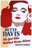 The Girl Who Walked Home Alone: Bette Davis, a Personal Biography