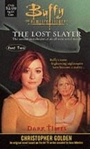 Buffy: Dark Times Bk. 2: The Lost Slayer (Buffy the Vampire Slayer)