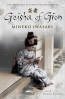 Geisha of Gion: The True Story of Japan's Foremost Geisha: The Memoir of Mineko Iwasaki