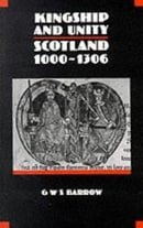 Kingship and Unity: Scotland, 1000-1306 (New History of Scotland)