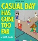Dilbert: Casual Day Has Gone Too Far (A Dilbert Book)