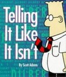 Dilbert: Telling it Like it Isn't