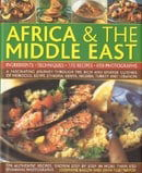 Illustrated Food and Cooking of Africa and Middle East: A Fascinating Journey Through the Rich and D