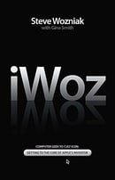 iWoz: Computer Geek to Cult Icon - Getting to the Core of Apple's Inventor