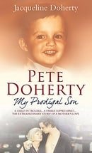 Pete Doherty My Prodigal Son: A Child in Trouble, a Family Ripped Apart - The Extraordinary Story of