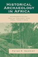 Historical Archaeology in Africa: Representation, Social Memory, and Oral Traditions (African Archae