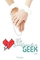 My Girlfriend's A Geek: Vol 1 - Novel (My Girlfriend's a Geek (Novel))