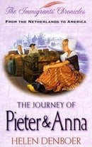 The Journey of Pieter & Anna: From the Netherlands to America (Immigrants Chronicles)