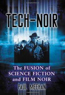 Tech-noir: The Fusion of Science Fiction and Film Noir