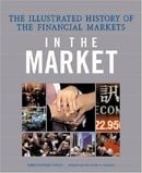 In the Market: The Illustrated History of the Financial Markets