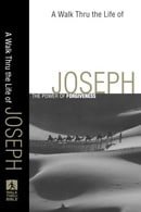 A Walk Thru the Life of Joseph: The Power of Forgiveness (Walk Thru the Bible Discussion Guides)
