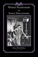 Women Filmmakers in Early Hollywood (Studies in Industry and Society)