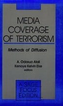 Media Coverage of Terrorism: Methods of Diffusion (SAGE Focus Editions)