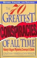 The 70 Greatest Conspiracies of All Time: History's Biggest Mysteries, Cover-ups and Cabals