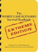 The Worst-Case Scenario Survival Handbook: Extreme Edition (Worst-Case Scenario Survival Handbooks)