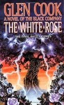 The White Rose: A Novel of the Black Company (Chronicle of the Black Company)