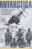 Antarctica: First Hand Accounts of Exploration and Endurance