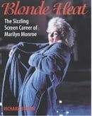 Blonde Heat: The Sizzling Screen Career of Marilyn Monroe