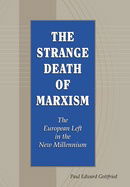 The Strange Death of Marxism: The European Left in the New Millennium