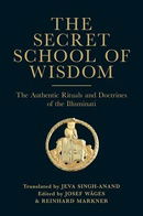 The Secret School of Wisdom: The Authentic Rituals and Doctrines of the Illuminati