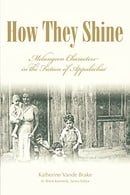 HOW THEY SHINE: MELUNGEON (Melungeons: History, Culture, Ethnicity, & Literature (Paperback))