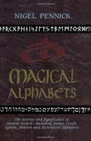 Magical Alphabets: The Secrets and Significance of Ancient Scripts -- Including Runes, Greek, Ogham,