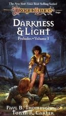 Dragonlance Preludes: Darkness and Light v. 1 (Dragonlance: Preludes Trilogy)