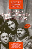 Dry Lips Oughta Move to Kapuskasin